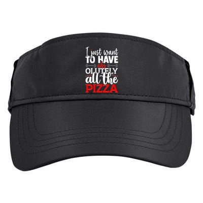 Funny I Just Want To Have AbsOlutely All The Pizza Adult Drive Performance Visor
