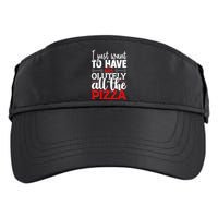 Funny I Just Want To Have AbsOlutely All The Pizza Adult Drive Performance Visor