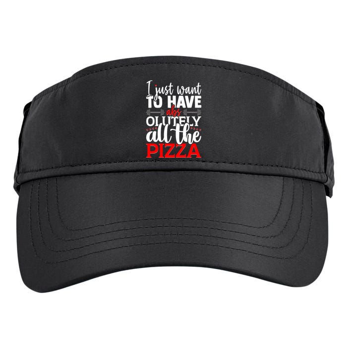 Funny I Just Want To Have AbsOlutely All The Pizza Adult Drive Performance Visor