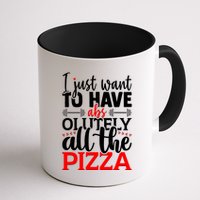 Funny I Just Want To Have AbsOlutely All The Pizza Mug