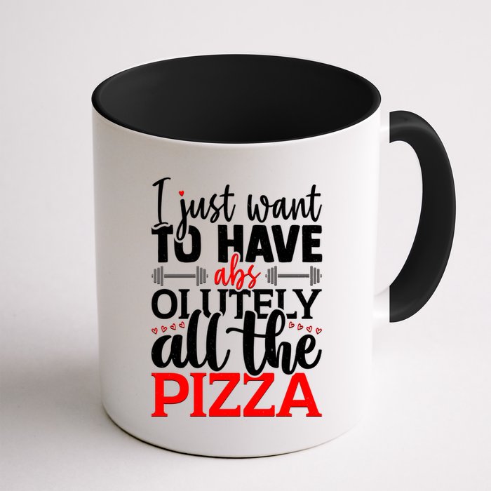Funny I Just Want To Have AbsOlutely All The Pizza Mug