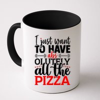 Funny I Just Want To Have AbsOlutely All The Pizza Mug