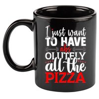 Funny I Just Want To Have AbsOlutely All The Pizza 11oz C Handle Ceramic Mug