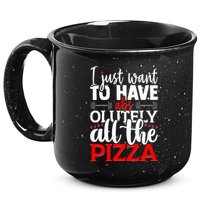 Funny I Just Want To Have AbsOlutely All The Pizza 15oz Campfire Ceramic Mug