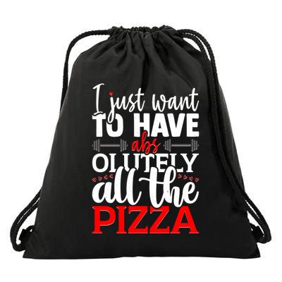 Funny I Just Want To Have AbsOlutely All The Pizza Drawstring Bag