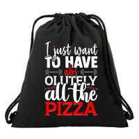 Funny I Just Want To Have AbsOlutely All The Pizza Drawstring Bag