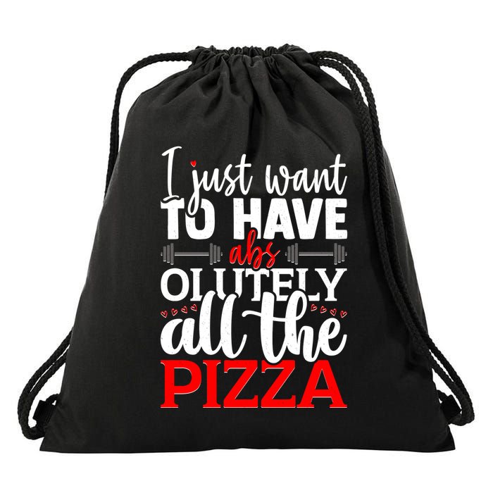 Funny I Just Want To Have AbsOlutely All The Pizza Drawstring Bag