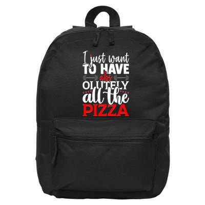 Funny I Just Want To Have AbsOlutely All The Pizza 16 in Basic Backpack