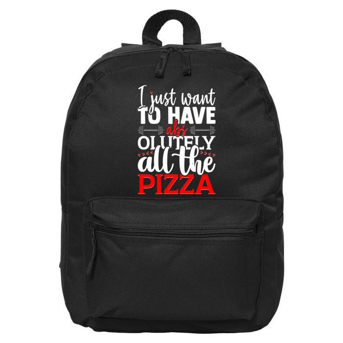 Funny I Just Want To Have AbsOlutely All The Pizza 16 in Basic Backpack