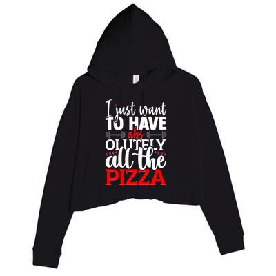 Funny I Just Want To Have AbsOlutely All The Pizza Crop Fleece Hoodie