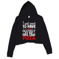 Funny I Just Want To Have AbsOlutely All The Pizza Crop Fleece Hoodie