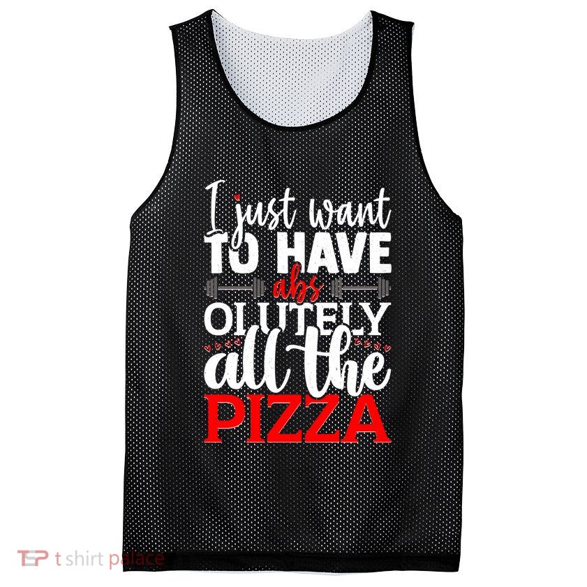 Funny I Just Want To Have AbsOlutely All The Pizza Mesh Reversible Basketball Jersey Tank