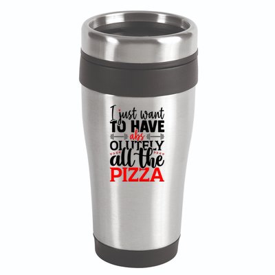 Funny I Just Want To Have AbsOlutely All The Pizza 16oz Travel Tumbler