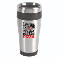 Funny I Just Want To Have AbsOlutely All The Pizza 16oz Travel Tumbler