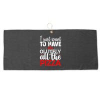 Funny I Just Want To Have AbsOlutely All The Pizza Large Microfiber Waffle Golf Towel