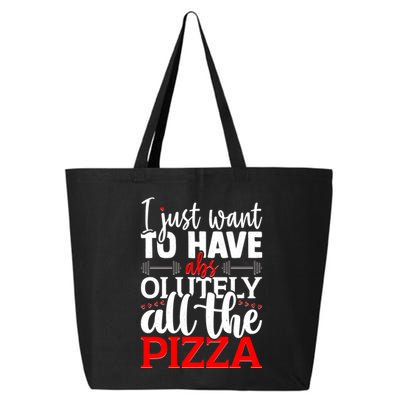 Funny I Just Want To Have AbsOlutely All The Pizza 25L Jumbo Tote
