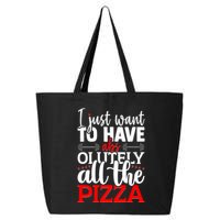 Funny I Just Want To Have AbsOlutely All The Pizza 25L Jumbo Tote