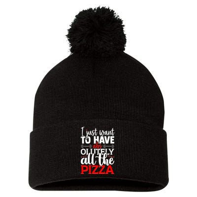 Funny I Just Want To Have AbsOlutely All The Pizza Pom Pom 12in Knit Beanie
