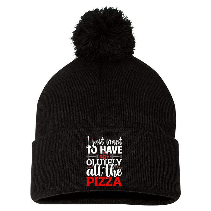 Funny I Just Want To Have AbsOlutely All The Pizza Pom Pom 12in Knit Beanie