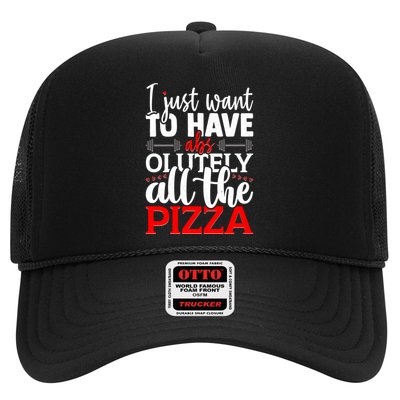 Funny I Just Want To Have AbsOlutely All The Pizza Trucker Hat