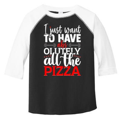 Funny I Just Want To Have AbsOlutely All The Pizza Toddler Fine Jersey T-Shirt