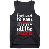 Funny I Just Want To Have AbsOlutely All The Pizza Tank Top