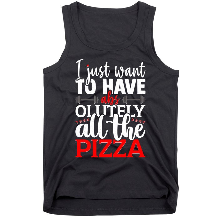 Funny I Just Want To Have AbsOlutely All The Pizza Tank Top