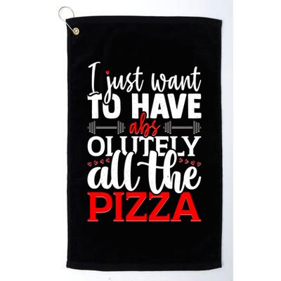 Funny I Just Want To Have AbsOlutely All The Pizza Golf Towel