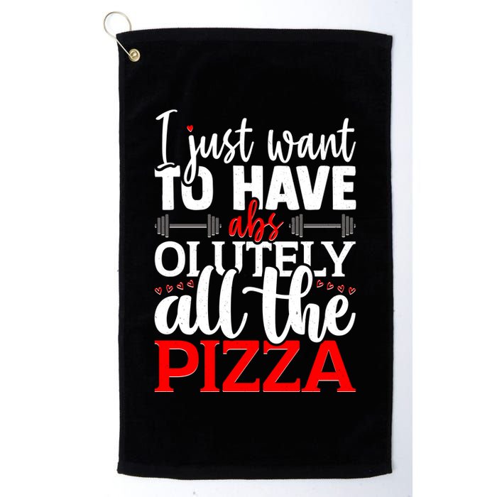 Funny I Just Want To Have AbsOlutely All The Pizza Golf Towel