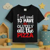 Funny I Just Want To Have AbsOlutely All The Pizza Toddler T-Shirt