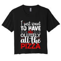 Funny I Just Want To Have AbsOlutely All The Pizza Crop Top