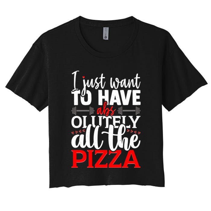 Funny I Just Want To Have AbsOlutely All The Pizza Crop Top