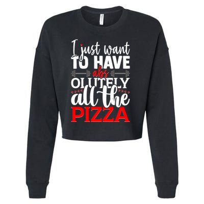 Funny I Just Want To Have AbsOlutely All The Pizza Cropped Pullover Crew