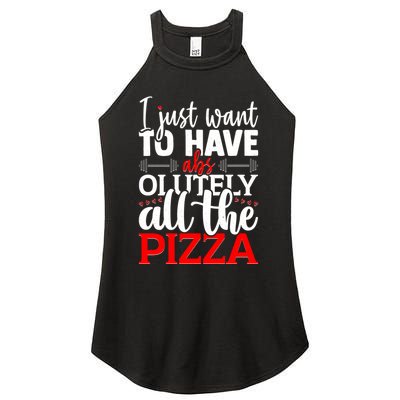 Funny I Just Want To Have AbsOlutely All The Pizza Women's Perfect Tri Rocker Tank