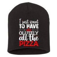 Funny I Just Want To Have AbsOlutely All The Pizza Short Acrylic Beanie