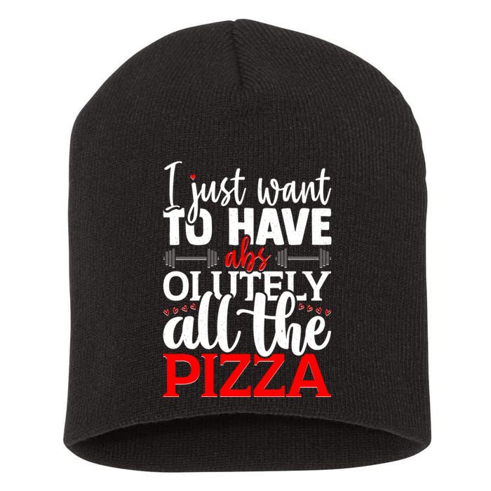 Funny I Just Want To Have AbsOlutely All The Pizza Short Acrylic Beanie