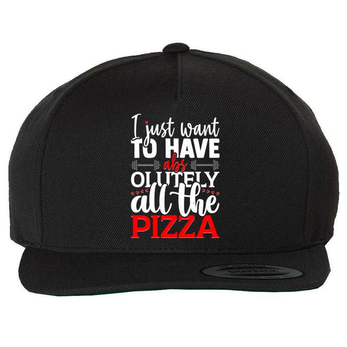 Funny I Just Want To Have AbsOlutely All The Pizza Wool Snapback Cap