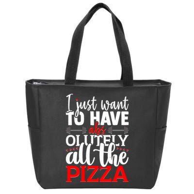 Funny I Just Want To Have AbsOlutely All The Pizza Zip Tote Bag