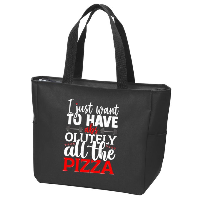 Funny I Just Want To Have AbsOlutely All The Pizza Zip Tote Bag