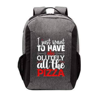 Funny I Just Want To Have AbsOlutely All The Pizza Vector Backpack