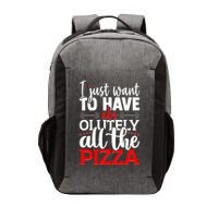 Funny I Just Want To Have AbsOlutely All The Pizza Vector Backpack