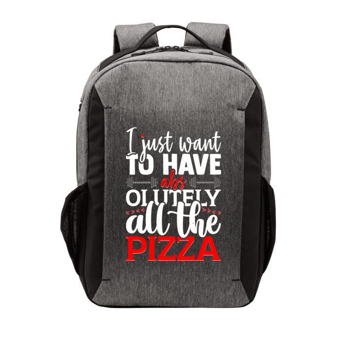 Funny I Just Want To Have AbsOlutely All The Pizza Vector Backpack
