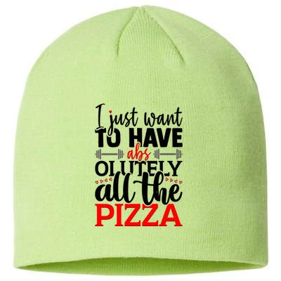 Funny I Just Want To Have AbsOlutely All The Pizza Sustainable Beanie