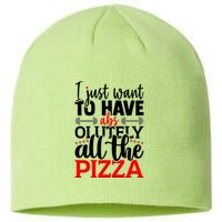 Funny I Just Want To Have AbsOlutely All The Pizza Sustainable Beanie