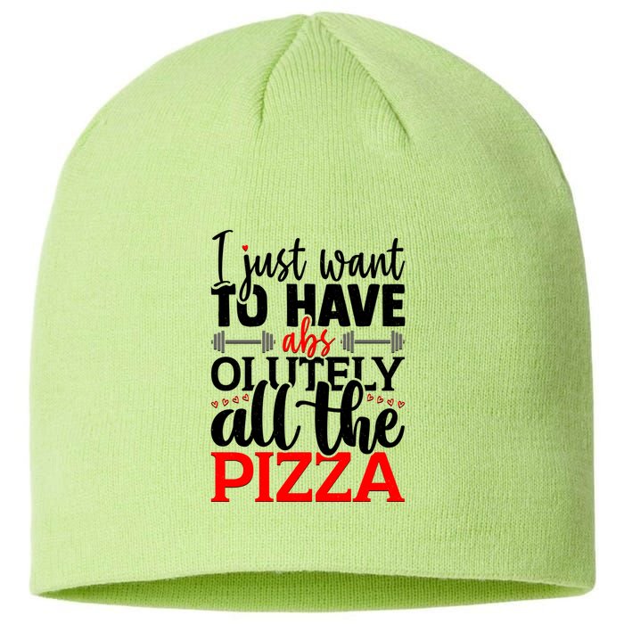 Funny I Just Want To Have AbsOlutely All The Pizza Sustainable Beanie