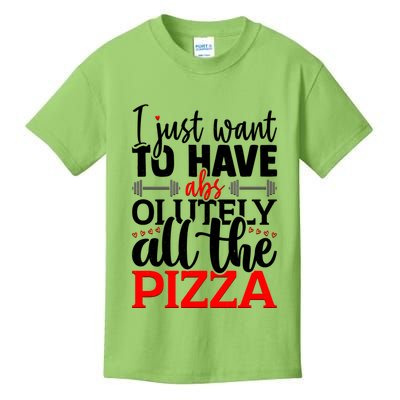 Funny I Just Want To Have AbsOlutely All The Pizza Kids T-Shirt