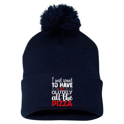 Funny I Just Want To Have AbsOlutely All The Pizza Pom Pom 12in Knit Beanie