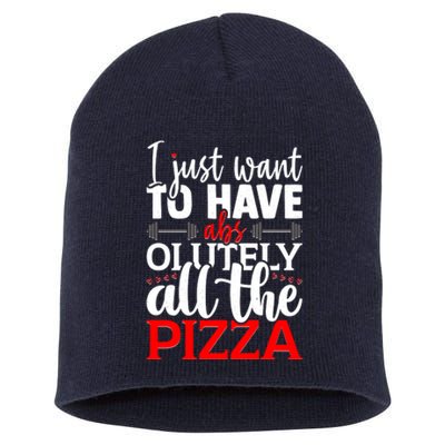 Funny I Just Want To Have AbsOlutely All The Pizza Short Acrylic Beanie