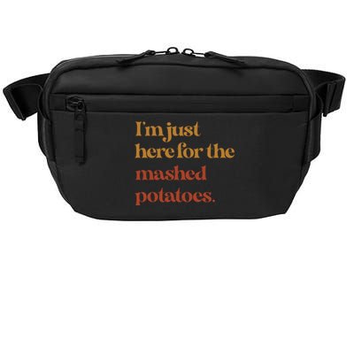 Funny Im Just Here For The Mashed Potatoes Thanksgiving Cute Gift Crossbody Pack