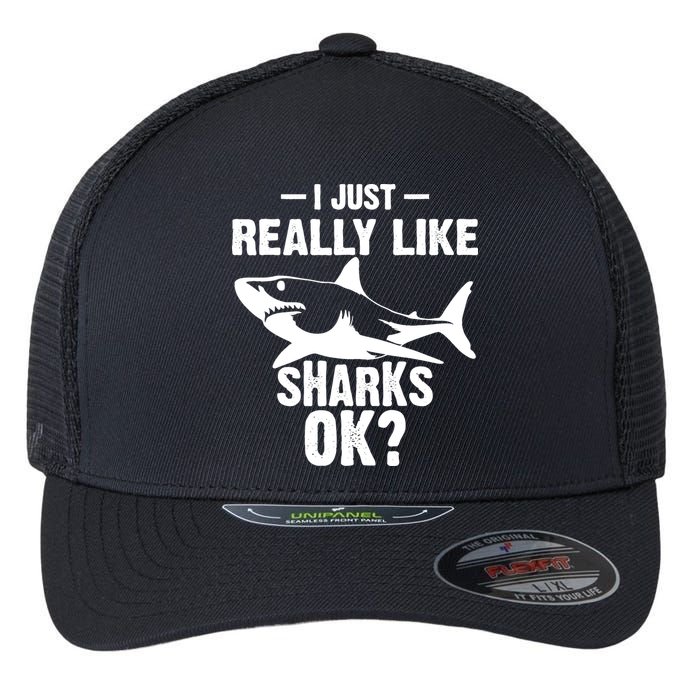 Funny I Just Really Like Sharks Gift Shark Lover Flexfit Unipanel Trucker Cap